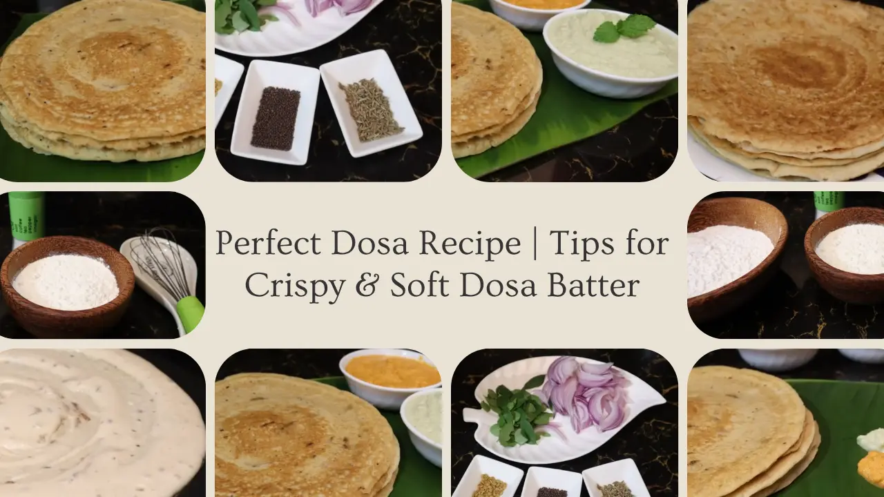 Perfect Dosa Recipe | Tips for Crispy & Soft Dosa Batter